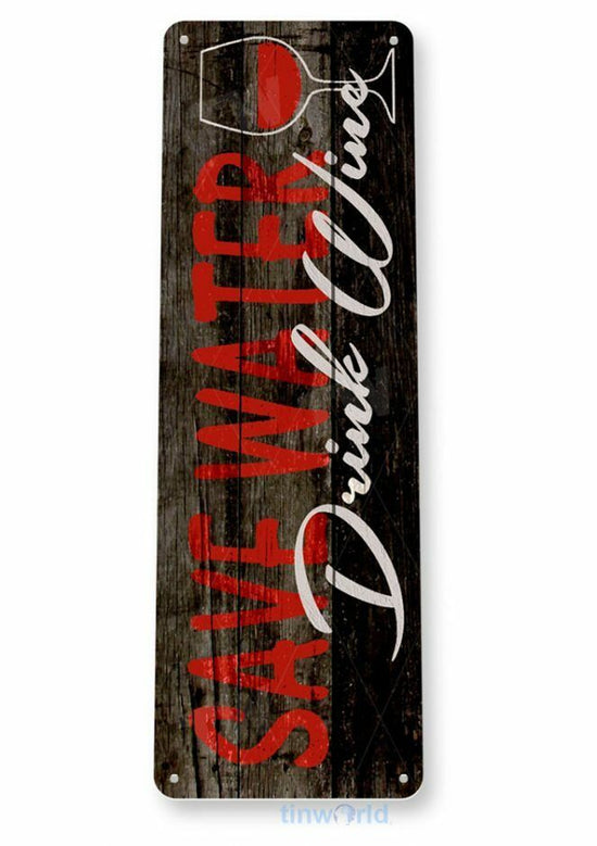 SAVE WATER DRINK WINE 11X4 TIN SIGN FINE DINING CELLAR VINTAGE BOTTLE RED WHITE