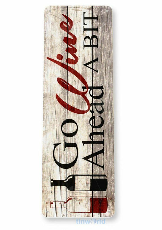 GO WINE AHEAD A BIT 11X4 TIN SIGN FINE DINING CELLAR VINTAGE BOTTLE RED WHITE