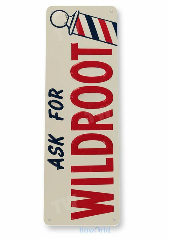 ASK FOR WILDROOT 6x18 in TIN SIGN AUTO AUTOMOBILE MECHANIC ADVERTISEMENT BARBER