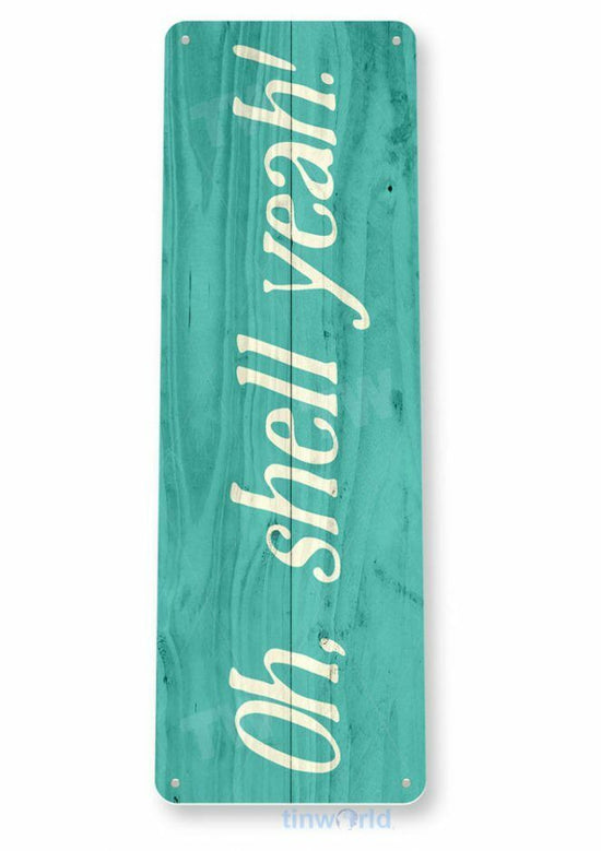 OH SHELL YEAH 11X4 TIN SIGN HOME GARAGE REPRODUCTION TIN SIGN RUSTIC OCEAN BEACH